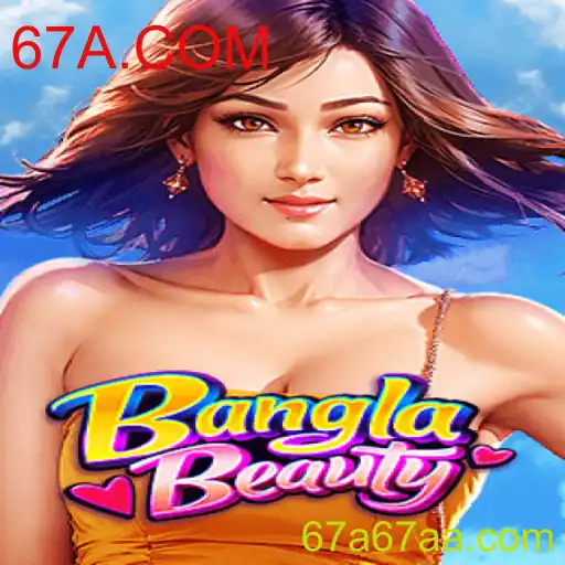 Explorando o Fascinante Mundo de BanglaBeauty: Jogo Inovador da 67A.COM
